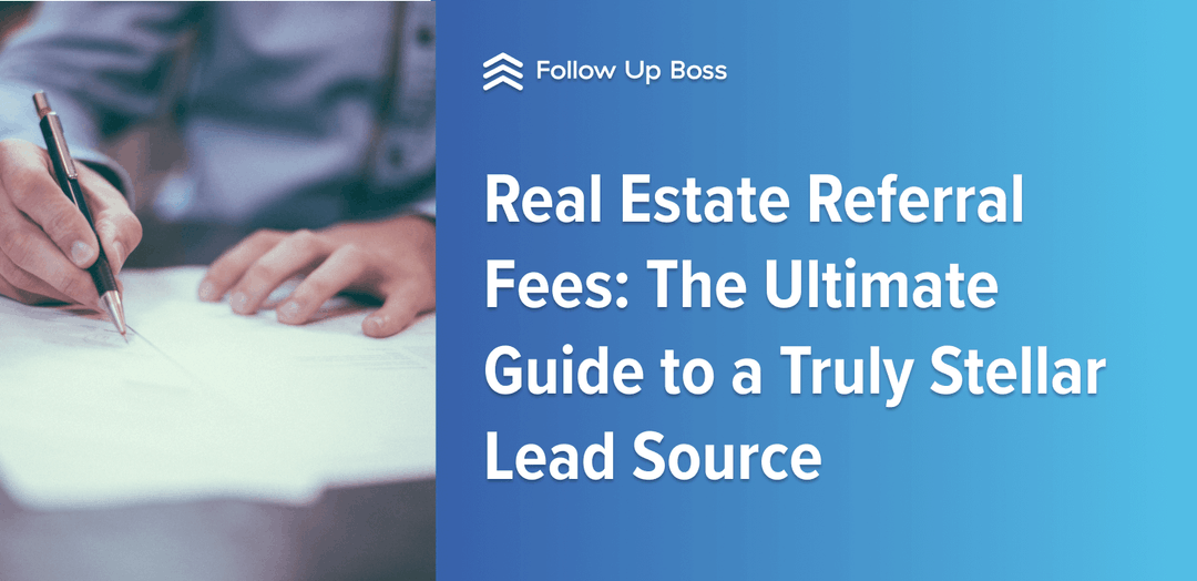 Real Estate Referral Fees The Ultimate Guide to a Truly Stellar Lead